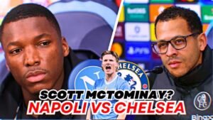 We Need to be Tactically Prepared for Scott McTominay | Napoli vs Chelsea